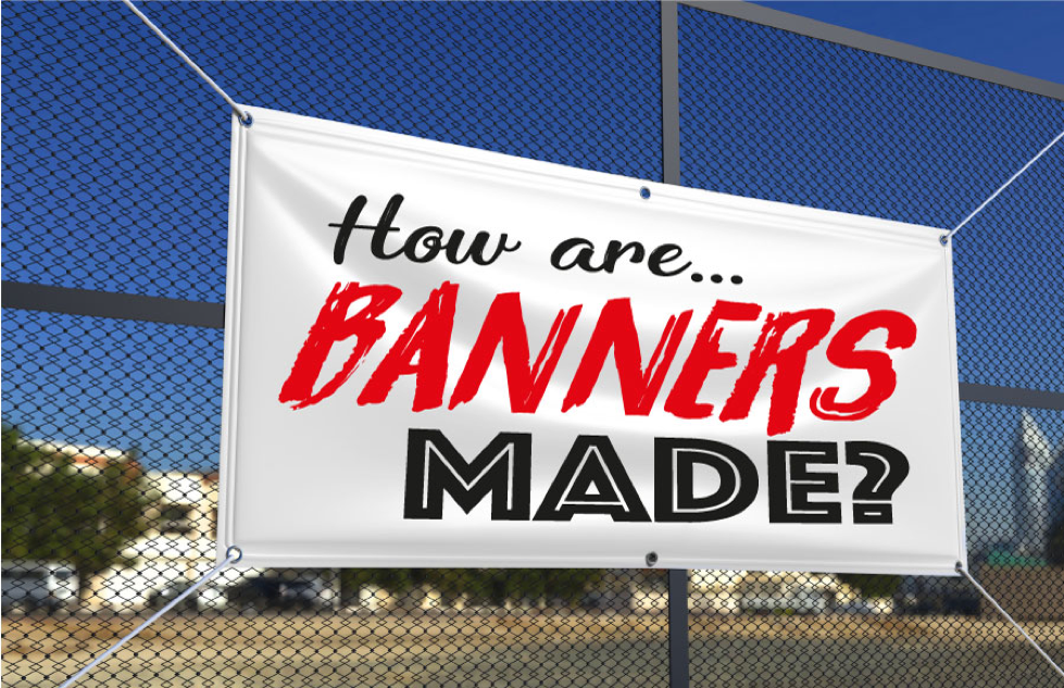 How are banners made?